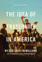 The Idea of Fraternity in America 0520016505 Book Cover