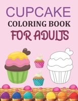 Cupcake Coloring Book For Adults: Cupcake Coloring Book B09BZGY9BQ Book Cover