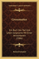 Gro�mutter: Ein Buch von Tod und Leben: Gespr�che mit einer Verstorbenen 3743736144 Book Cover