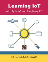 Learning IoT with Python and Raspberry Pi 0578549360 Book Cover