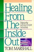 Healing from the Inside Out: Understanding God's Touch for Spirit, Soul and Body 0927545500 Book Cover