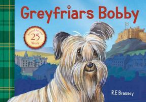 Greyfriars Bobby: The Classic Story of the Most Famous Dog in Scotland. Richard Brassey 1444000578 Book Cover