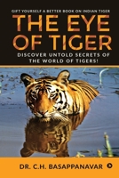 THE EYE OF TIGER: Discover Untold Secrets of the World of Tigers! 1638065403 Book Cover