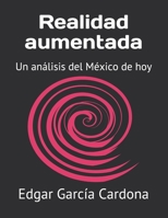 Realidad aumentada: Un análisis del México de hoy B08CMYCD9B Book Cover