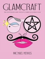 Glamcraft: The Glam Witch's Guide to Beauty, Fashion, & Glamour Magic 1087963826 Book Cover