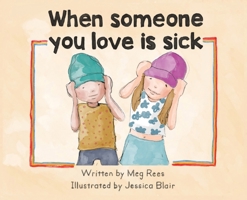 When someone you love is sick 0645899607 Book Cover