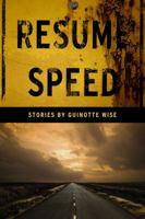 Resume Speed: Stories by Guinotte Wise 1626944849 Book Cover