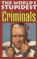 The World's Stupidest Criminals (The World's Stupidest series) 1843171716 Book Cover