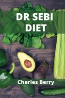 Dr Sebi Diet: stop being sick and boost your immunitary system in 7 days. The food you eat is killing your body, eliminate mucus. 1802101152 Book Cover