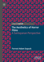 The Aesthetics of Horror Films: A Santayanan Perspective 3030843459 Book Cover