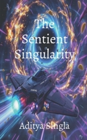 The Sentient Singularity B0DW4DZZB1 Book Cover