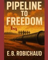 Pipeline to Freedom (The Sovereign Plains Saga) B0G4QWGVQC Book Cover