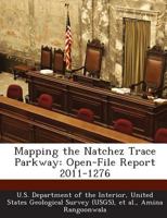 Mapping the Natchez Trace Parkway: Open-File Report 2011-1276 1288712421 Book Cover