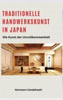 Traditionelle Handwerkskunst in Japan: Die Kunst der Unvollkommenheit (German Edition) 338411177X Book Cover