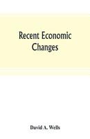 Recent economic changes, and their effect on the production and distribution of wealth and the well-being of society 9353804965 Book Cover