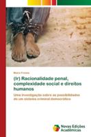 (Ir) Racionalidade penal, complexidade social e direitos humanos 6139602521 Book Cover