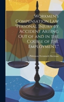 Workmen's Compensation Law "Personal Injury by Accident Arising Out of and in the Course of the Employment," 1020063238 Book Cover