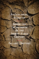 Postcolonial Disaster: Narrating Catastrophe in the Twenty-First Century 0810141728 Book Cover