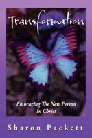 Transformation: Embracing The New Creature In Christ 1469198916 Book Cover