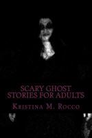 Scary Ghost Stories For Adults 1499121415 Book Cover