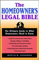 The Homeowners' Legal Bible: The Ultimate Guide to What Homeowners Need to Know 0471214574 Book Cover