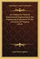 An Outline For Work In Experimental Engineering In The Engineering Department Of The University Of Virginia 1436776120 Book Cover