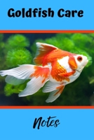 Goldfish Care Notes: Aquarium Goldfish Hobbyist Record Keeping Book. Log Water Chemistry, Maintenance And Fish Health 1707936374 Book Cover