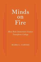 Minds on Fire: How Role-Immersion Games Transform College 0674984099 Book Cover