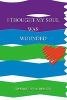 I Thought My Soul Was Wounded 0741405652 Book Cover
