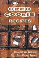 Oreo Cookie Recipes: Delicious and Indulgent Oreo Cookie Cookbook B09ZQ52MKB Book Cover