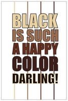 Black is such a Happy Color: 6 x 9 Journal with 120 pages perfect for any Black Girl Diva, Melanin Girl, nice gift for Girl 1660285275 Book Cover