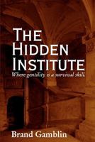 The Hidden Institute 1460968867 Book Cover