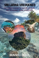 Sri Lanka Uncovered: The Complete Guide to Culture, Wildlife, and Affordable Island Adventures B0FMJPG8G9 Book Cover