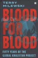 Blood for Blood: Fifty Years of the Global Khalistan Project 935422766X Book Cover