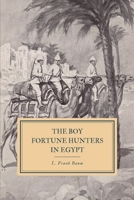 The Boy Fortune Hunters in Egypt 1695555589 Book Cover