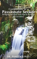 Confessions of A Passionate Seeker: Bridging the Gap from Ego to Essence 1951961439 Book Cover
