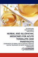 HERBAL AND ALLOPATHIC MEDICINES FOR ACUTE TONSILLITIS AND PHARYNGITIS: COMPARISON OF HERBAL AND ALLOPATHIC MEDICINE FOR THE TREATMENT OF ACUTE TONSILLITIS AND PHARYNGITIS 3844306986 Book Cover