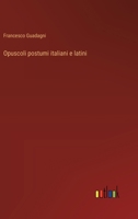 Opuscoli postumi italiani e latini (Italian Edition) 3385080428 Book Cover