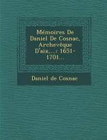 Memoires de Daniel de Cosnac, Archeveque D'Aix, ...: 1651-1701... 1249926580 Book Cover