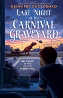 Last Night at the Carnival Graveyard 1250415691 Book Cover