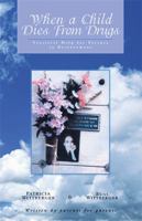 When a Child Dies from Drugs: Practical Help for Parents in Bereavement 1413439136 Book Cover