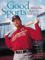 Good Sports: Athletes Your Kids Can Look Up to 1887432620 Book Cover