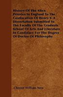 History of the Alien Priories in England to the Confiscation of Henry V: A Dissertation ...... 1165471132 Book Cover