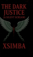 The dark justice (A silent scream) B0FMYLS5PQ Book Cover