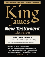 King James New Testament KJV Bible - LUKE and JOHN (Vol 2 of 4): 20PT Ultra Giant Print • Historic Edition • Verse-by-Verse • Single-Column (King James New Testament KJV Bible (Giant Print)) 1971691380 Book Cover