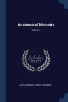 Anatomical Memoirs; Volume 1 1144596793 Book Cover