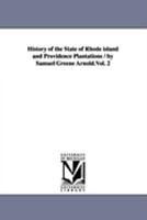 History of the State of Rhode Island and Providence Plantations; Volume 2 1016157274 Book Cover