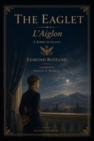 THE EAGLET (Translated): A Drama in Six Acts B0HG8BXVK6 Book Cover