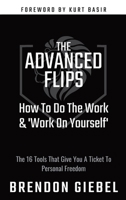 The Advanced Flips: How To Do The Work & 'Work On Yourself' 064523124X Book Cover