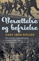 Besættelse og befrielse. Den danske arbejderklasses historie 1940-1946 8726356309 Book Cover